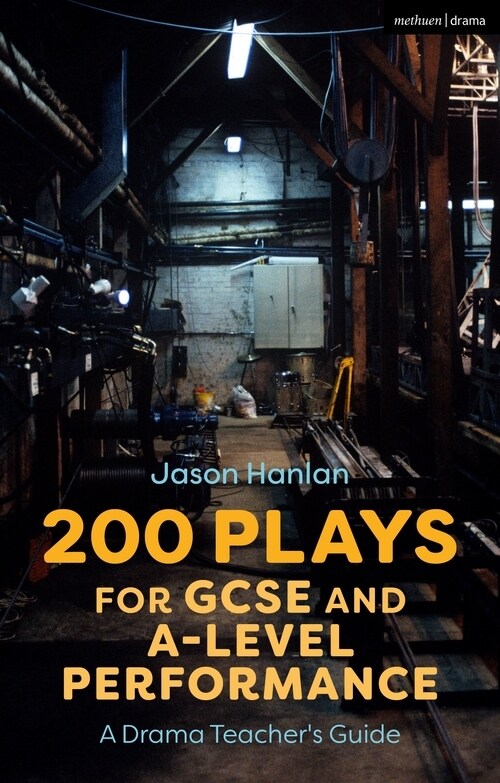 200 Plays for GCSE and A-Level Performance : A Drama Teachers Guide (Hardcover)