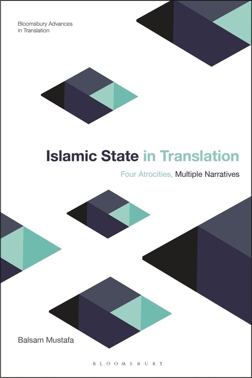 Islamic State in Translation : Four Atrocities, Multiple Narratives (Hardcover)