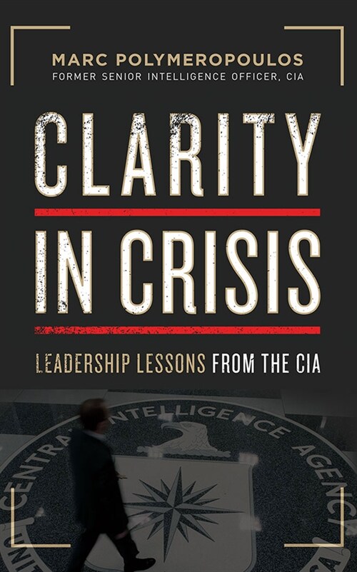 Clarity in Crisis: Leadership Lessons from the CIA (Audio CD)