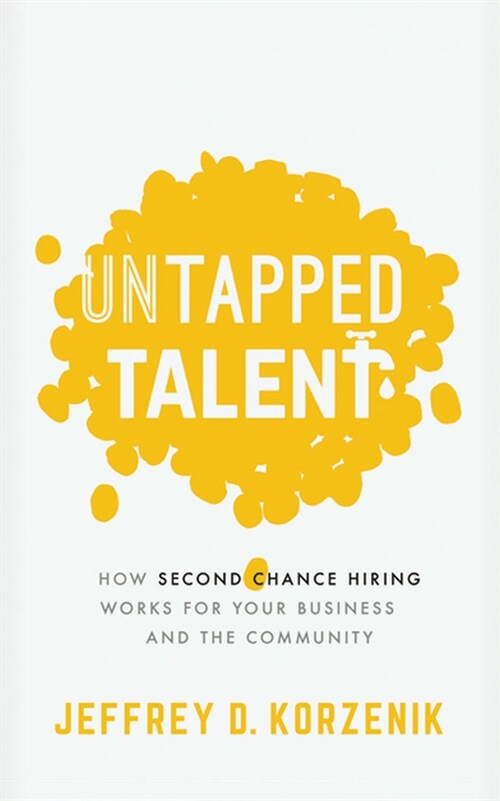 Untapped Talent: How Second Chance Hiring Works for Your Business and the Community (Audio CD)