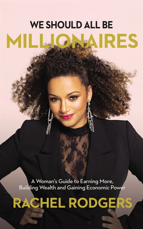 We Should All Be Millionaires: A Womans Guide to Earning More, Building Wealth, and Gaining Economic Power (Audio CD)