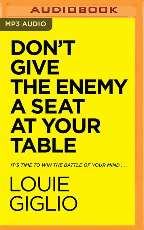 Dont Give the Enemy a Seat at Your Table: Its Time to Win the Battle of Your Mind... (MP3 CD)