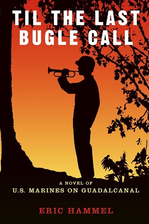 Til The Last Bugle Call: A Novel of U.S. Marines On Guadalcanal (Paperback)