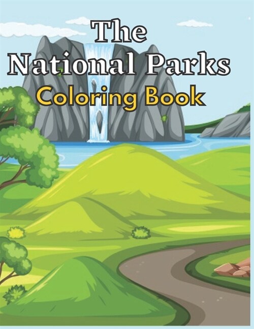 The National Parks Coloring Book: A Colorful Adventure Into the Great Outdoors, National Parks and animals (Paperback)