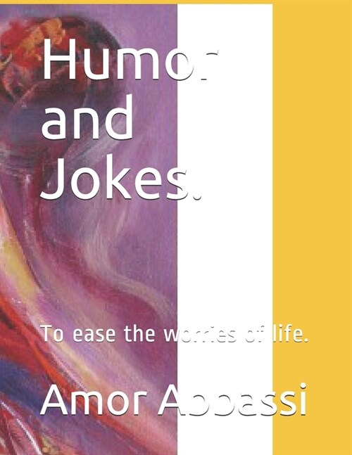 Humor and Jokes.: To ease the worries of life. (Paperback)