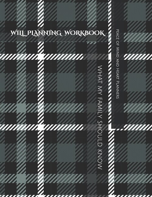 Will Planning Workbook: What My Family Should Know Record Book: Final Wishes, Estate Planner, Funeral Instructions, In Case of Emergency-DNR, (Paperback)