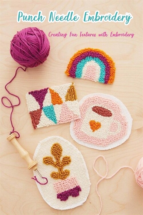 Punch Needle Embroidery: Creating Fun Textures with Embroidery: Embroidery Book (Paperback)