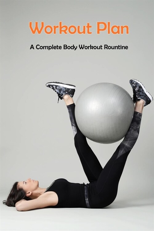 Workout Plan: A Complete Body Workout Rountine: Strength Workout (Paperback)