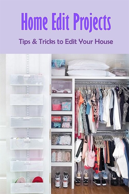 Home Edit Projects: Tips & Tricks to Edit Your House: The Organized Home (Paperback)