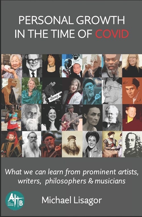 Personal Growth in the Time of COVID: What we can learn from prominent artists, writers, philosophers & musicians (Paperback)