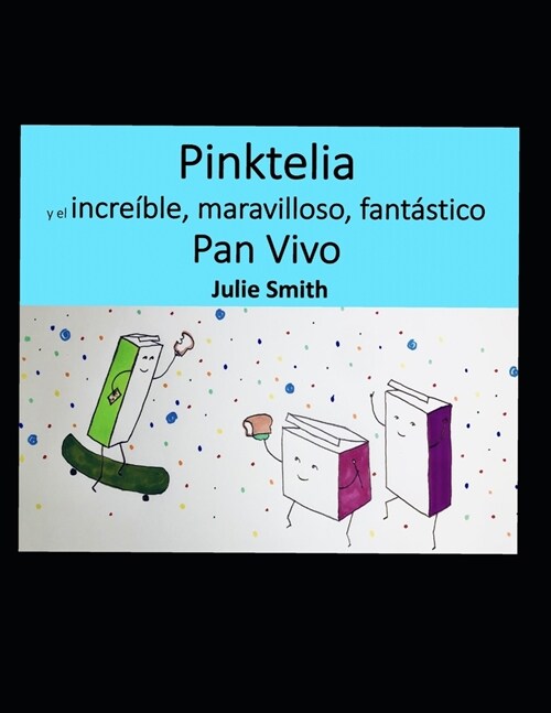 Pinktelia y el incre?le, maravilloso, fant?tico Pan Vivo (Paperback)