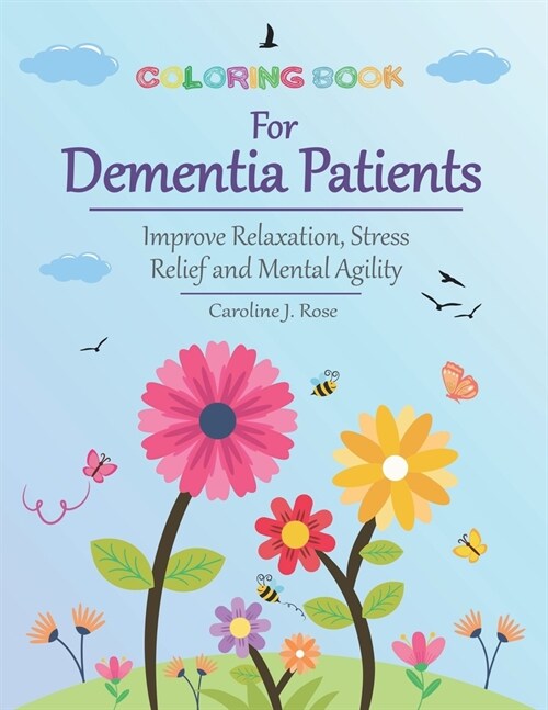 Coloring Book for Dementia Patients: Improve Relaxation, Stress Relief, and Mental Agility (Paperback)