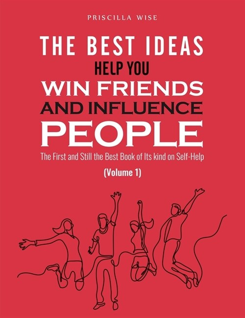 The Best Ideas help You Win Friends and Influence People: The First and Still the Best Book of Its kind on Self-Help (Volume 1) (Paperback)