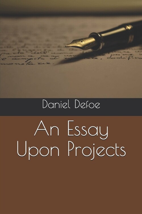 An Essay Upon Projects (Paperback)