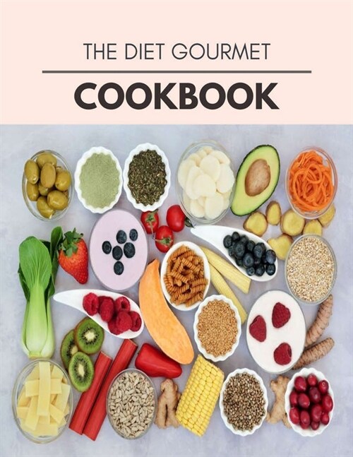 The Diet Gourmet Cookbook: Easy and Delicious for Weight Loss Fast, Healthy Living, Reset your Metabolism - Eat Clean, Stay Lean with Real Foods (Paperback)