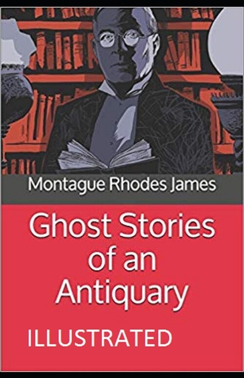 Ghost Stories of an Antiquary Illustrated (Paperback)