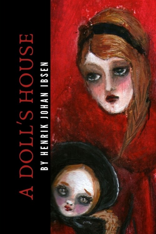 A Dolls House by Henrik Johan Ibsen (Paperback)