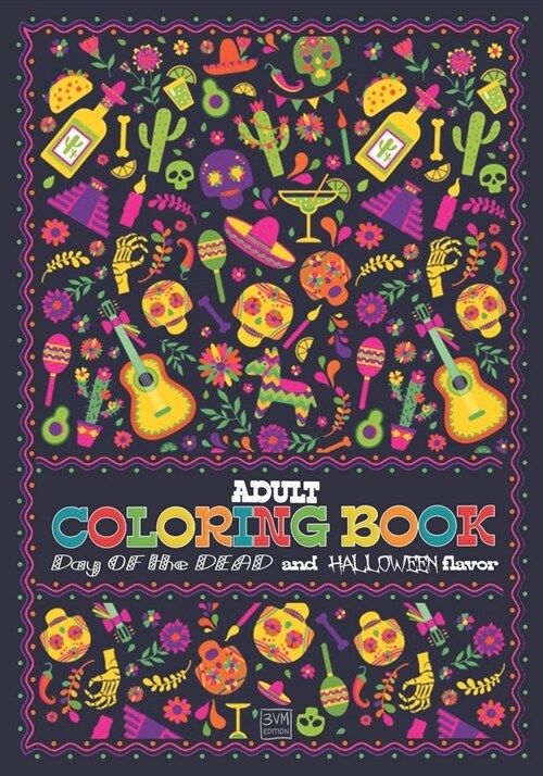 Adult Coloring Book Day of The Dead and Halloween flavor: 50 illustrations in the Mood of the Day of the Dead and Halloween - 7 x 10 po - Skull Candie (Paperback)