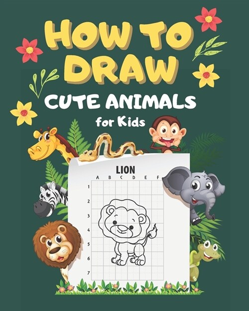 How To Draw Cute Animals For Kids: Ages 4-8 Fun And Easy Workbook Step By Step Guide to Learn Drawing (Paperback)