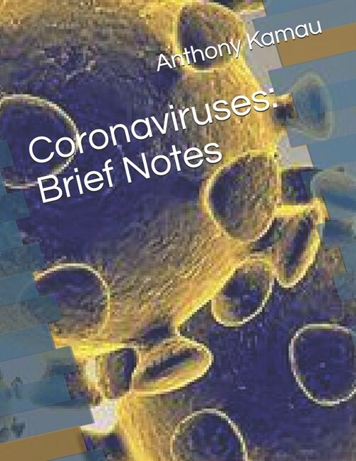 Coronaviruses: Brief Notes: - Book 1 - (Paperback)