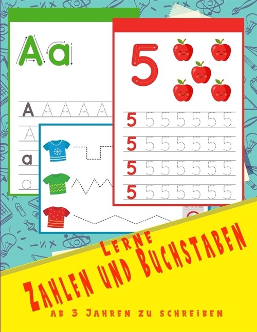 Lerne Zahlen und Buchstaben ab 3 Jahren zu schreiben: Gro??ungsheft ab 3 jahren, nachzeichnen und schreiben lernen f? kinder, Jungen und M?chen, K (Paperback)