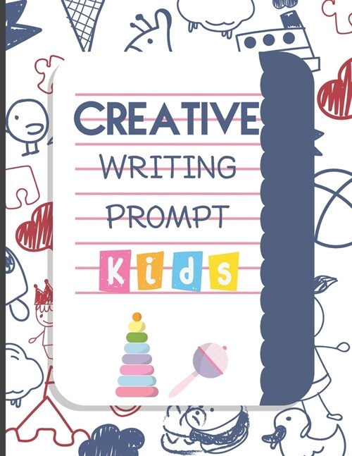 Creative Writing Prompt: 50 Unique Story Starters That Fire Up Kids Imaginations and Improve Their Writing Skills I Growth Mindset Questions - (Paperback)
