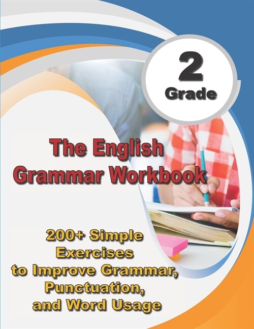 The English Grammar Workbook Grade 2: 200+ Simple Exercises to Improve Grammar, Punctuation, and Word Usage. (Paperback)