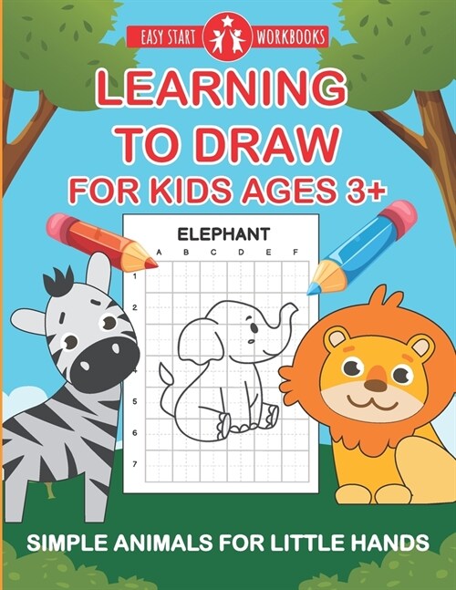 Learning To Draw For Kids Ages 3+: Simple Animals For Little Hands (Paperback)