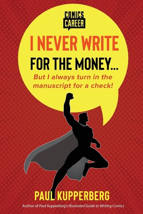 I Never Write for the Money...: But I Always Turn in the Manuscript for a Check! (Paperback)
