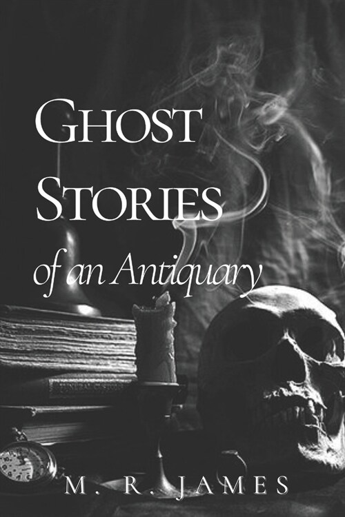 Ghost Stories of an Antiquary: With Original Classics and Annotated (Paperback)