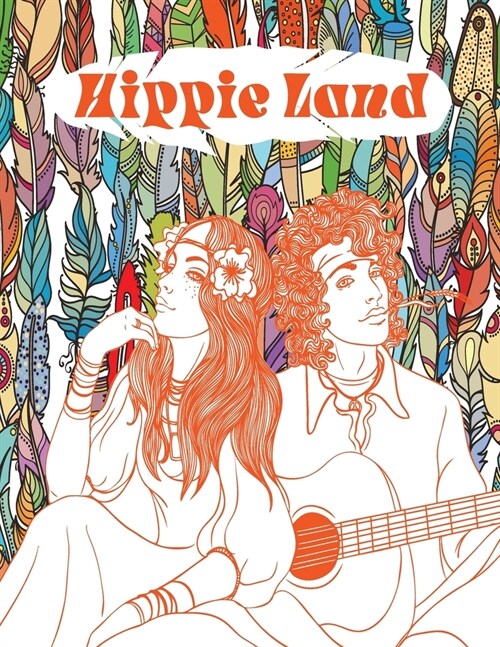Hippie Land: A Trippy Coloring Book for Adults That Enjoy a Relaxed and Psychedelic Life (Paperback)