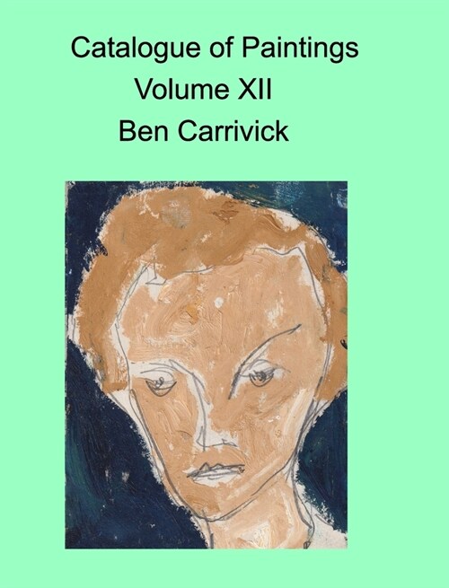 Catalogue of paintings volume XII Ben Carrivick (Hardcover)