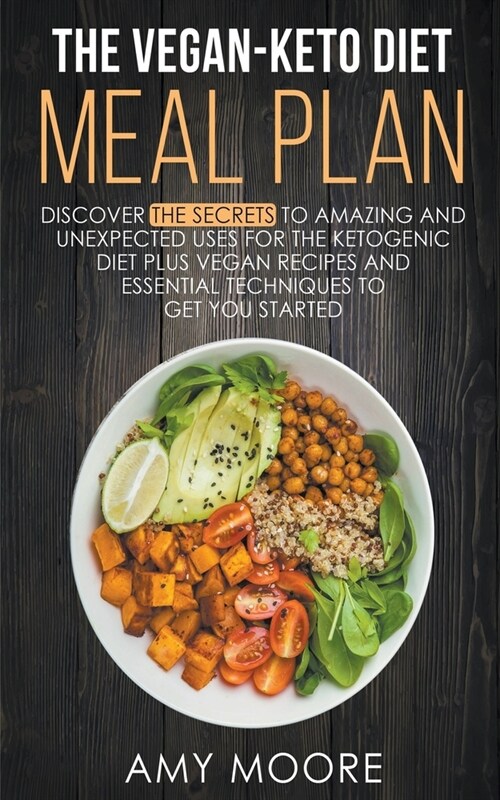 The Vegan-Keto Diet Meal Plan: Unexpected Uses for the Ketogenic Diet Recipes (Paperback)