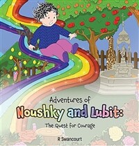 Adventures of Noushky and Lubit: the quest for courage