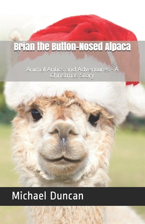 Brian the Button-Nosed Alpaca: A Christmas Story (Paperback)