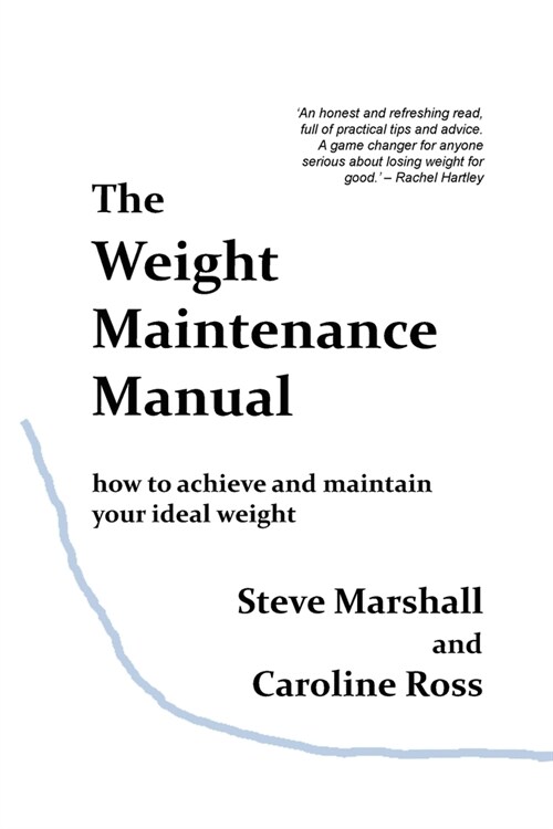 The Weight Maintenance Manual: How to achieve and maintain your ideal weight (Paperback)