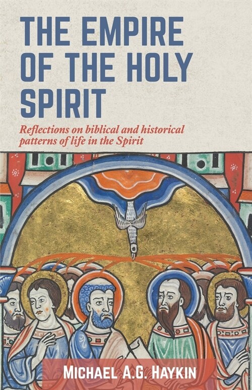 The Empire of the Holy Spirit: Reflections on biblical and historical patterns of life in the Spirit (Paperback)
