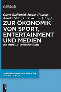Zur Ökonomik von Sport, Entertainment und Medien : Schnittstellen und Hintergründe