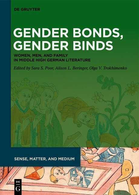 Gender Bonds, Gender Binds: Women, Men, and Family in Middle High German Literature (Hardcover)
