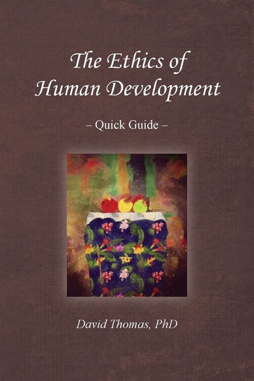 The Ethics of Human Development -- Quick Guide (Paperback)