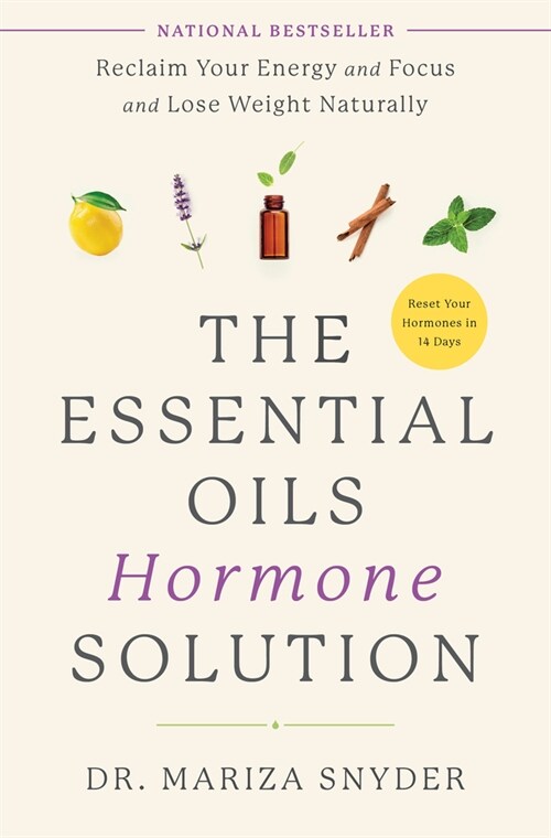 The Essential Oils Hormone Solution: Reclaim Your Energy and Focus and Lose Weight Naturally (Paperback)