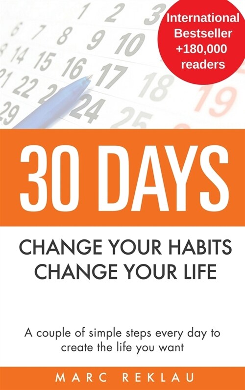 30 Days - Change your habits, Change your life: A couple of simple steps every day to create the life you want (Hardcover)