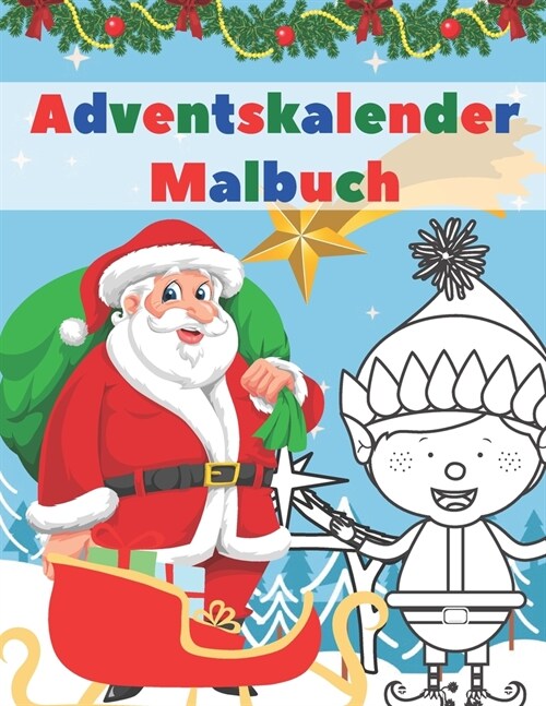 Adventskalender Malbuch: Malbuch Mit 24 Weihnachtsmotive Zum Ausmalen - Adventskalender Buch Und Malbuch Adventskalender F? M?chen Und Junge (Paperback)