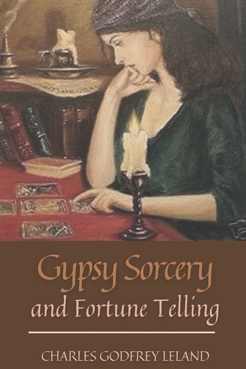 Gypsy Sorcery and Fortune Telling: With Original Classics and Illustration (Paperback)