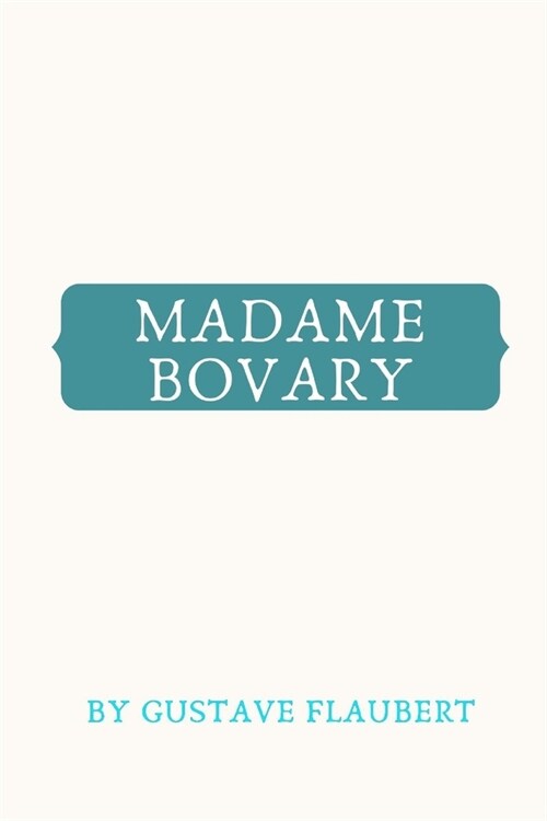 Madame Bovary by Gustave Flaubert (Paperback)