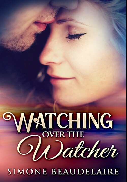 Watching Over The Watcher: Premium Hardcover Edition (Hardcover)