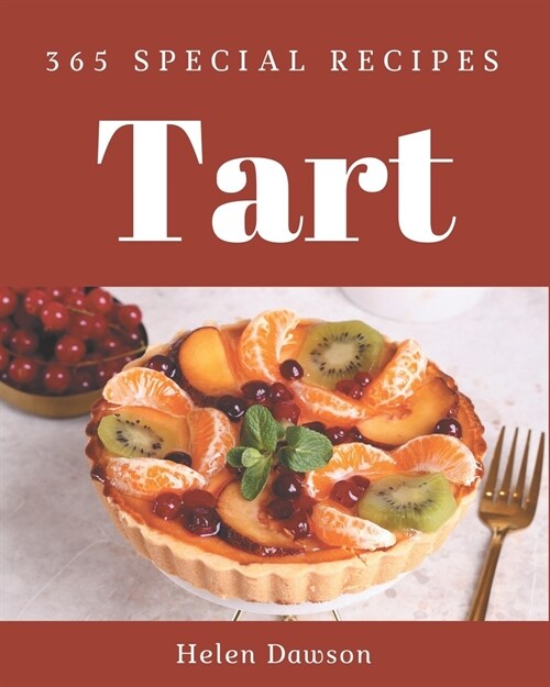 365 Special Tart Recipes: A Tart Cookbook from the Heart! (Paperback)