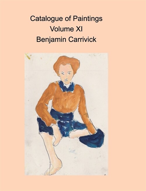 Catalogue of Paintings Volume XI Benjamin Carrivick (Hardcover)
