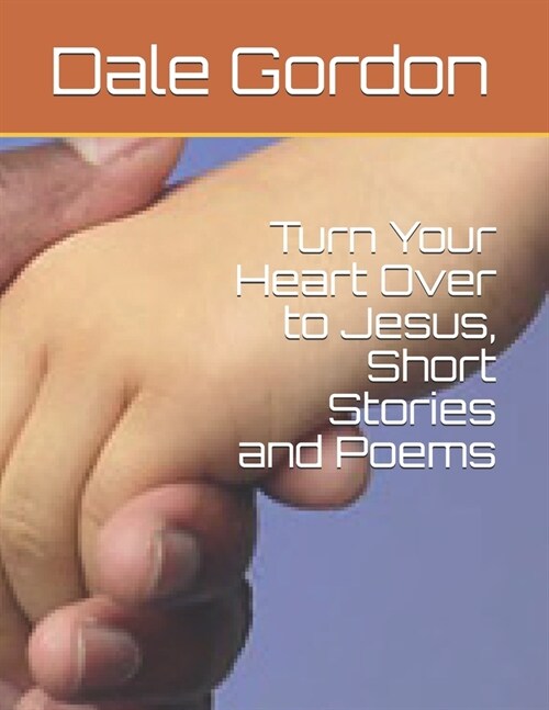 Turn Your Heart Over to Jesus, Short Stories and Poems (Paperback)