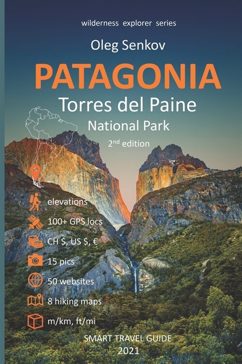 PATAGONIA, Torres del Paine National Park: Smart Travel Guide for Nature Lovers, Hikers, Trekkers, Photographers (Paperback)